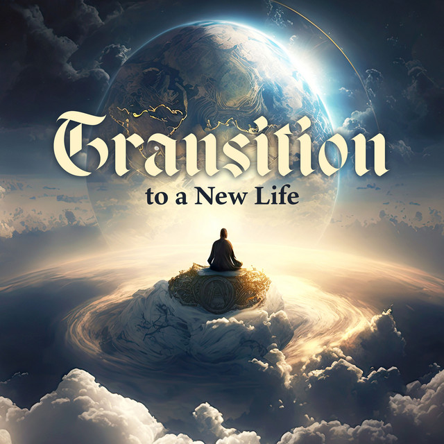 Transition to a New Life: 528 Hz Music, Powerful Meditation, Earth Awakening Frequency cover art