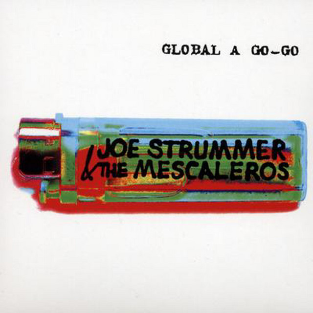 Global A Go-Go - Album by Joe Strummer & The Mescaleros | Spotify