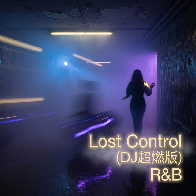 Lost Control (DJ超燃版) R&B - Single by 蓝幻新| Spotify