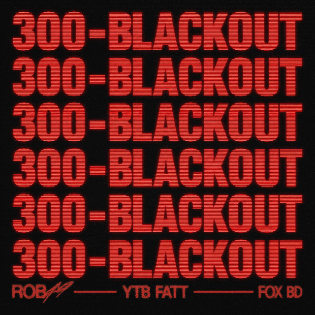 300 Blackout (with YTB Fatt & Fox BD)