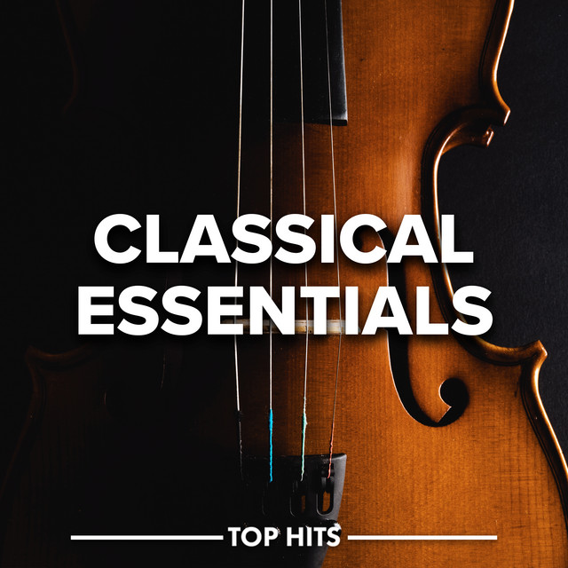 Classical Essentials - Compilation by Various Artists | Spotify
