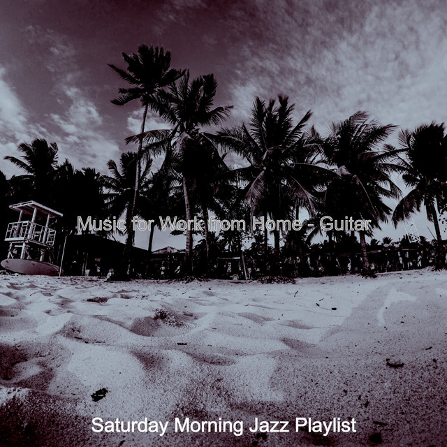 Music for Work from Home - Guitar - Album by Saturday Morning Jazz ...