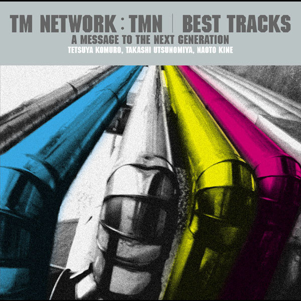 TM NETWORK/TMN BEST TRACKS ～A message to the next generation