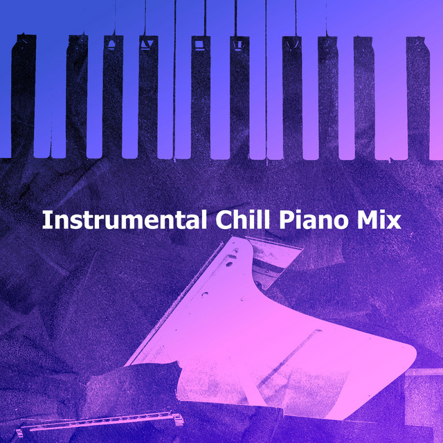 Instrumental Chill Piano Mix - Album by Instrumental Pop Songs | Spotify
