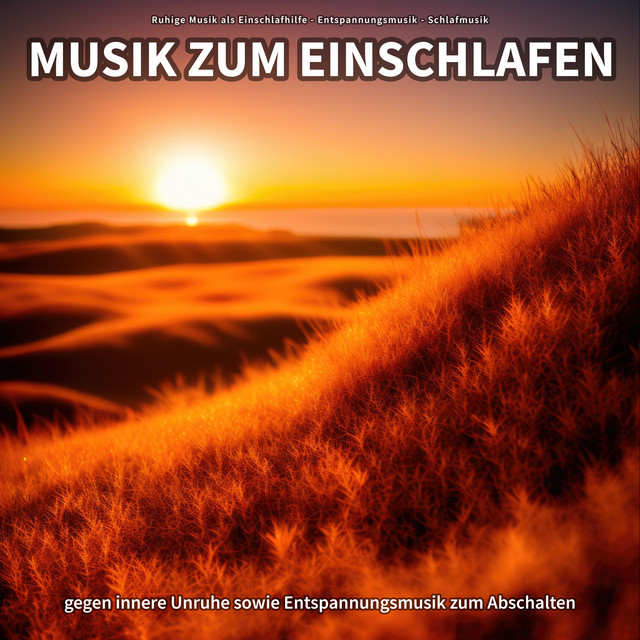 Musik zum Einschlafen gegen innere Unruhe sowie Entspannungsmusik zum Abschalten cover art