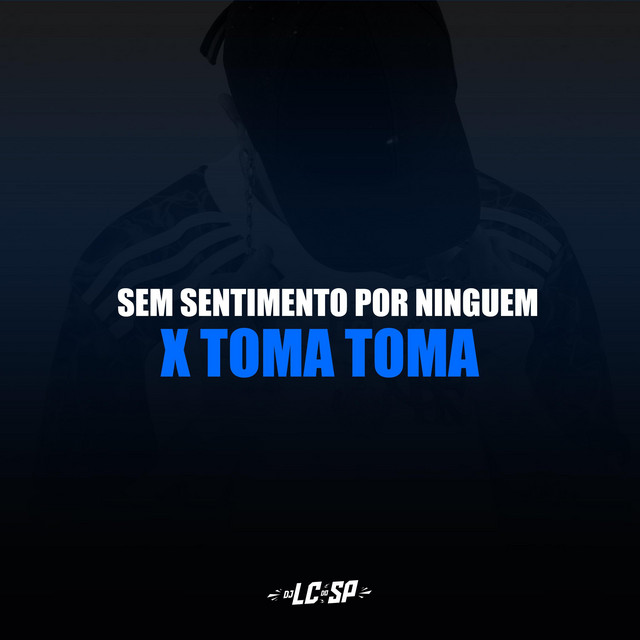 Sem Sentimento Por Ninguém x Toma Toma