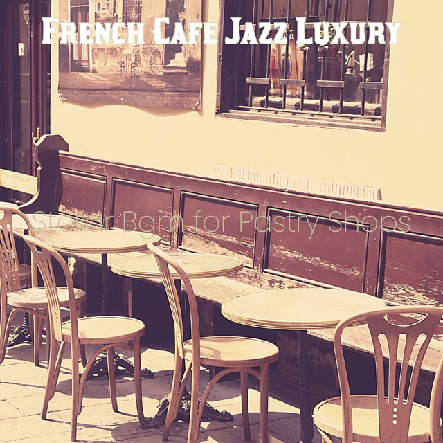 Stellar Bgm for Pastry Shops - Album by French Cafe Jazz Luxury | Spotify