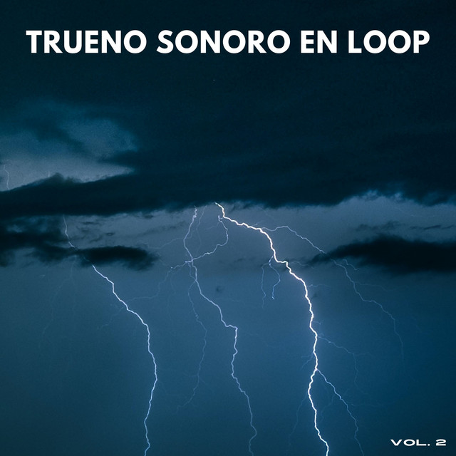 Trueno Sonoro En Loop Vol. 2 - Album by Sonidos De Truenos y Lluvia ...