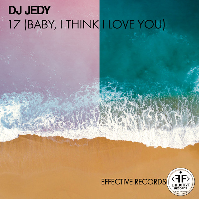 Обкладинка: 17 (Baby, I Think I Love You) — DJ JEDY
