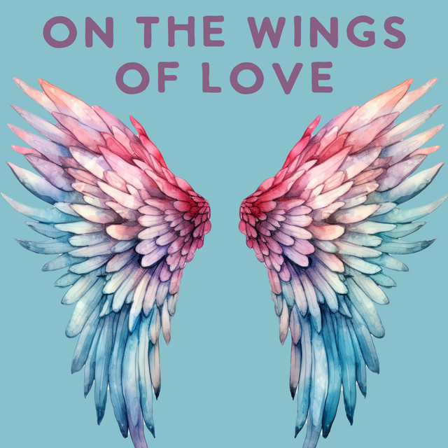 On the Wings of Love - Compilation by Various Artists | Spotify