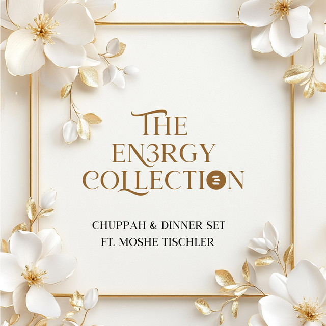The EN3RGY Collection: Chuppa & Dinner Set ft. Moshe Tischler cover art