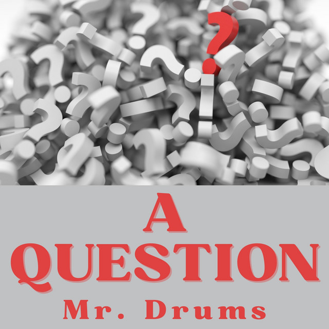 A Question - Album by Mr. Drums | Spotify