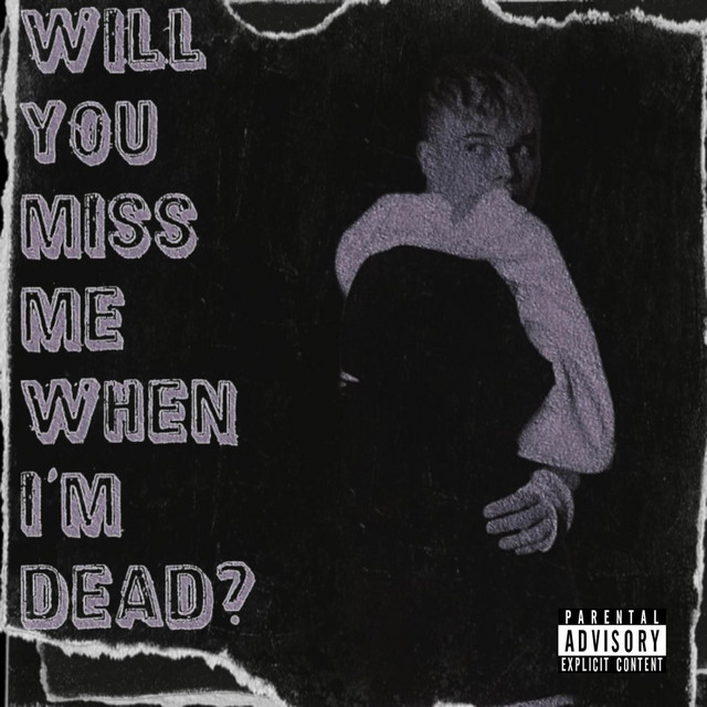 WILL YOU MISS ME WHEN I'M DEAD? cover art