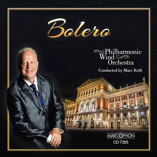 Bolero - Album by Marc Reift Philharmonic Wind Orchestra | Spotify