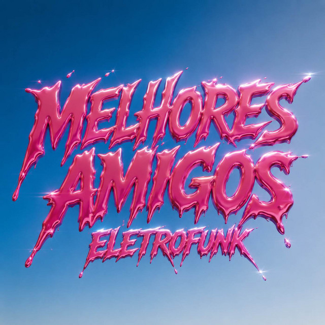 MELHORES AMIGOS - ELETROFUNK