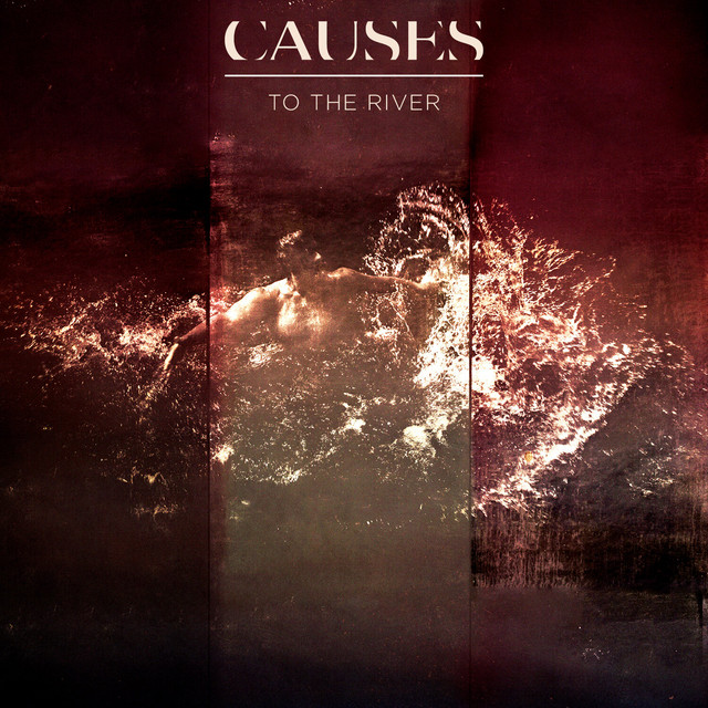 To the River by Causes