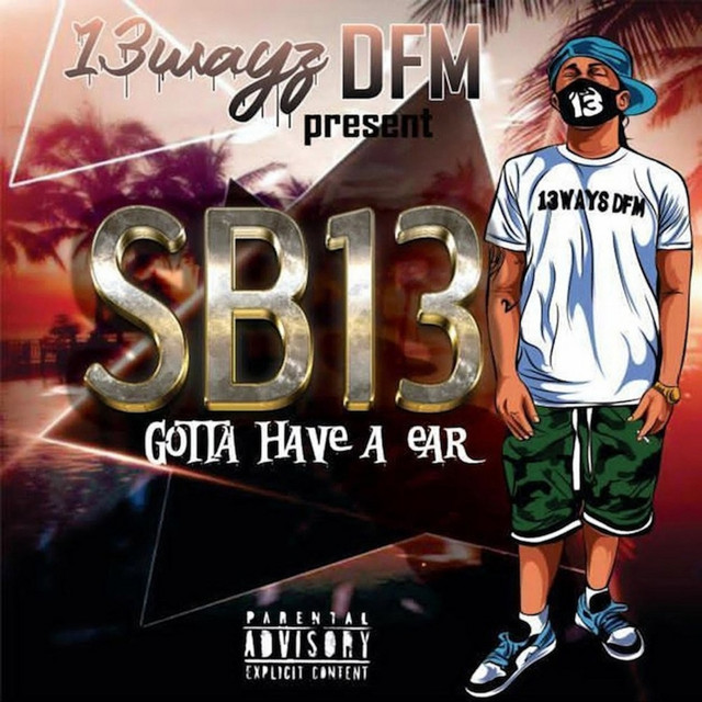 13wayzDFM Present SB13 Gotta Have A Ear - Album by Sb13 | Spotify