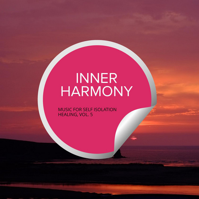 Inner Harmony - Music For Self Isolation Healing, Vol. 5 - Compilation ...