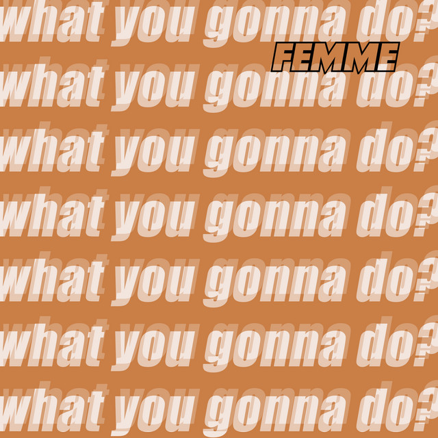What You Gonna Do?