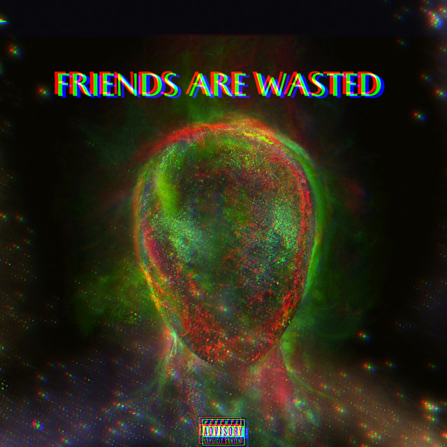 Friends Are Wasted - Single by Drippppp._ | Spotify