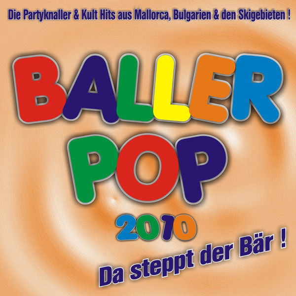 Baller Pop 2010 - Da steppt der Bär ! Die Partyknaller & Kult Hits aus Mallorca, Bulgarien & den Skigebieten ! cover