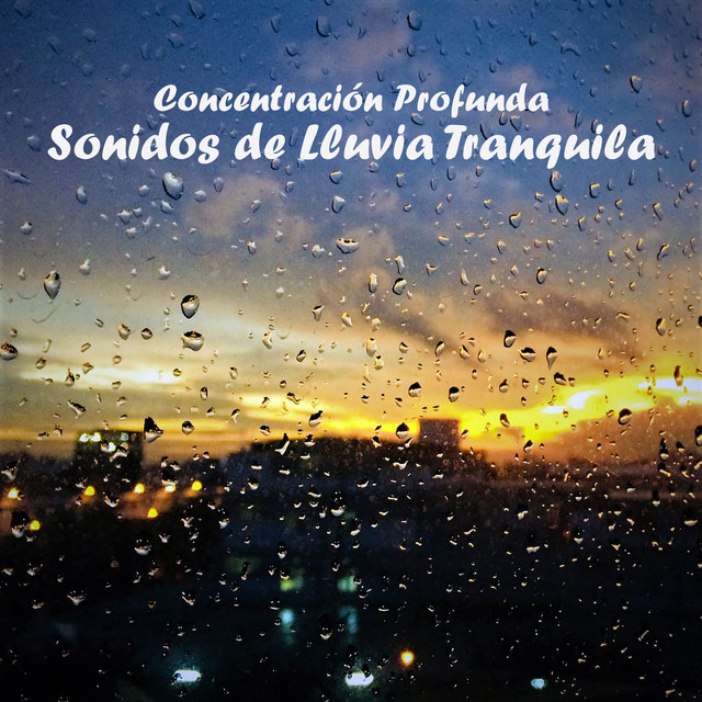 Concentración Profunda: Sonidos de Lluvia Tranquila cover art
