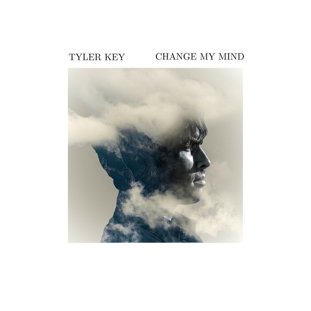 Change My Mind - Tyler Key