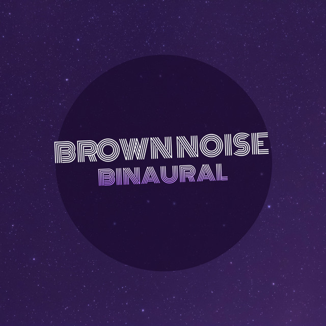 Brown Noise Binaural, Vol. 8 - Compilation by Various Artists | Spotify