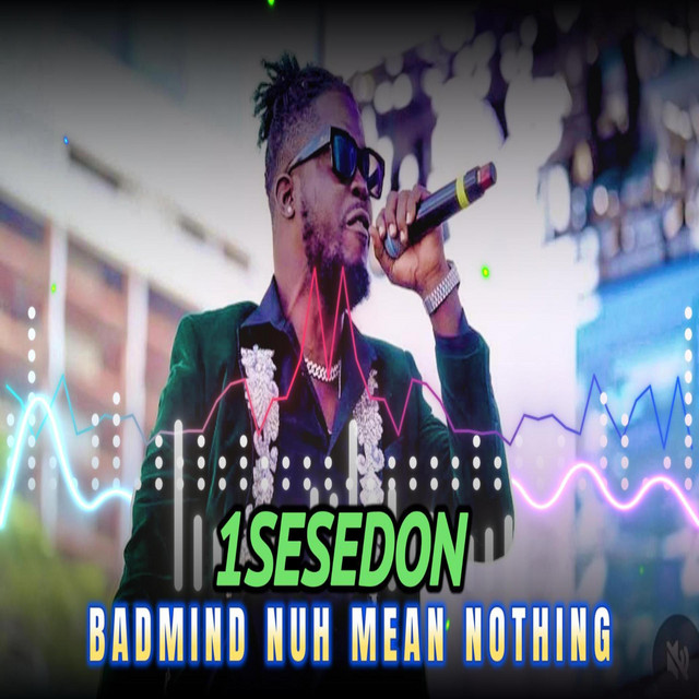 Badmind Nah Mean Nothing