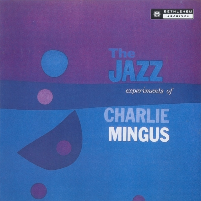 The Jazz Experiments Of Charles Mingus (Remastered 2013)