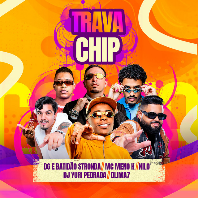 Trava Chip – música e letra de DG e Batidão Stronda, MC Meno K