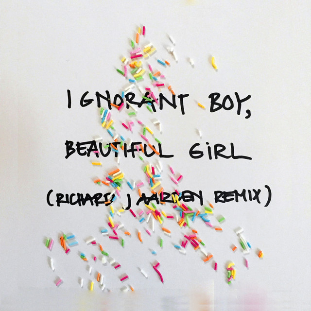 Ignorant boy, beautiful girl (Richard J Aarden remix)