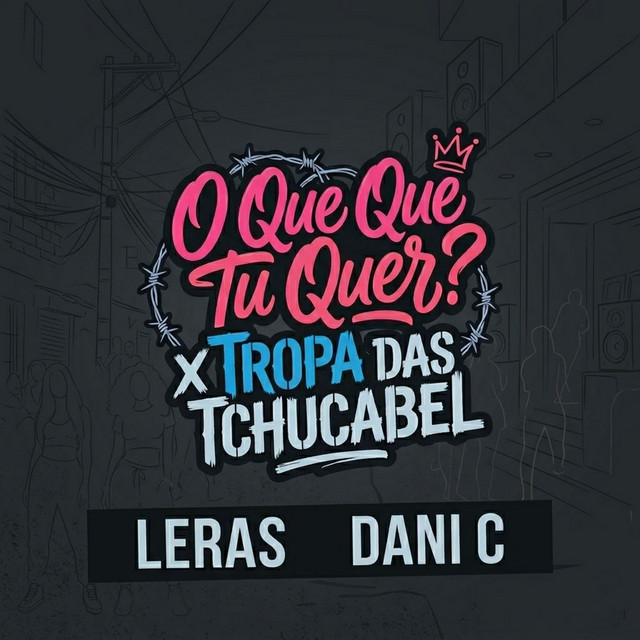 O Que Que Tu Quer x Tropa das Tchucabel