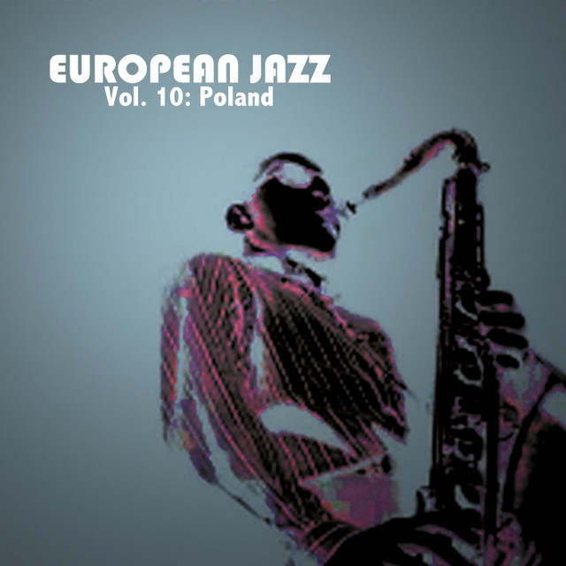 European Jazz, Vol. 10: Poland - Compilation by Various Artists | Spotify