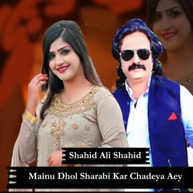 Mainu Dhol Sharabi Kar Chadeya Aey - song and lyrics by Shahid Ali ...