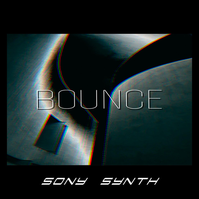 Bounce - Single by Sony Synth | Spotify