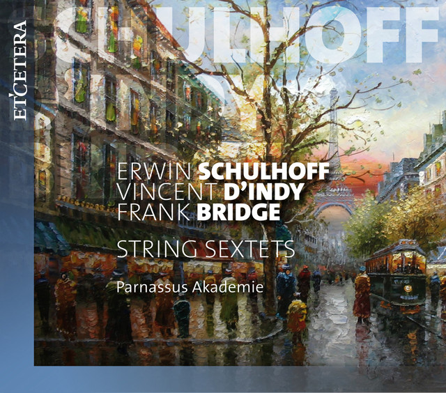 Schulhoff & d'Indy & Bridge: String Sextets