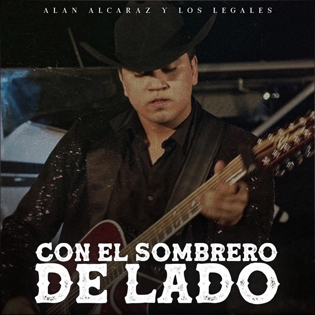 Con el Sombrero de Lado by Alan Alcaraz Y Los Legales