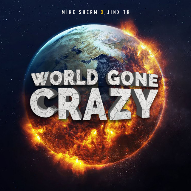 World Gone Crazy - Single by Mike Sherm | Spotify