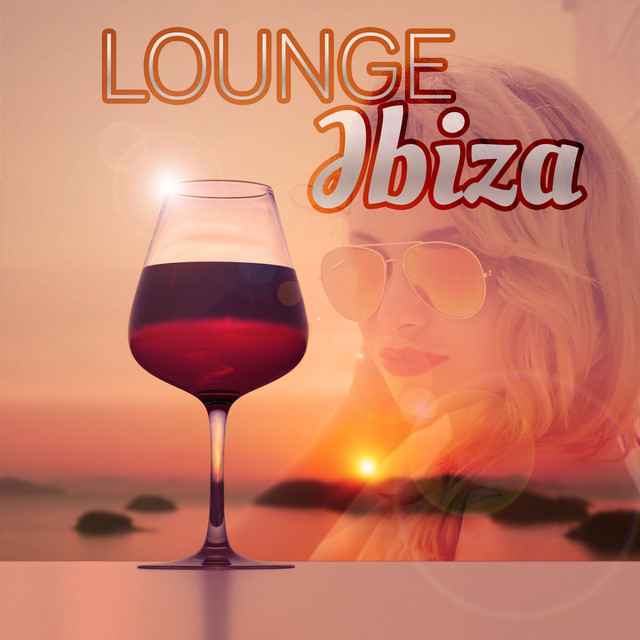 Lounge Ibiza - Weekend Chill Out, Sunset Chill Out, Chill Out