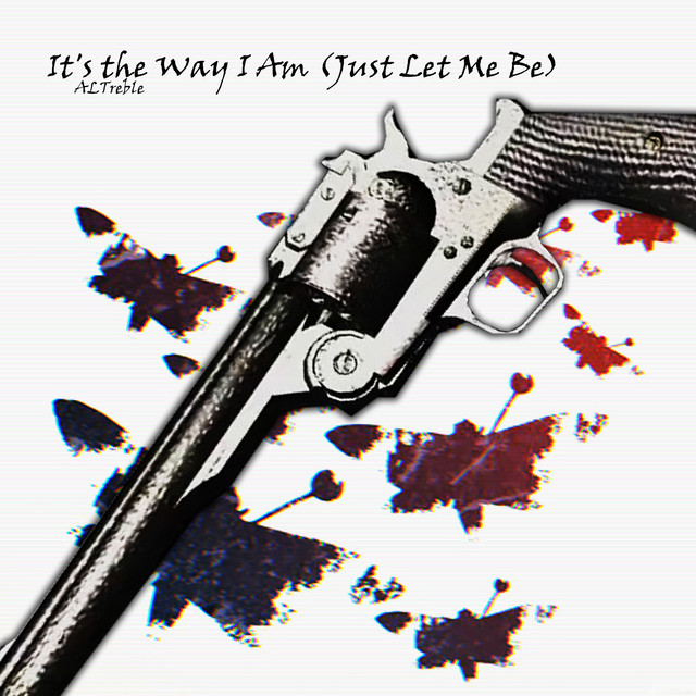 It's the Way I Am (Just Let Me Be) - Single by AL Treble | Spotify