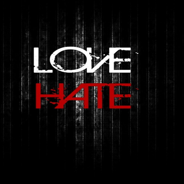 it's a ongoing thing love and hate