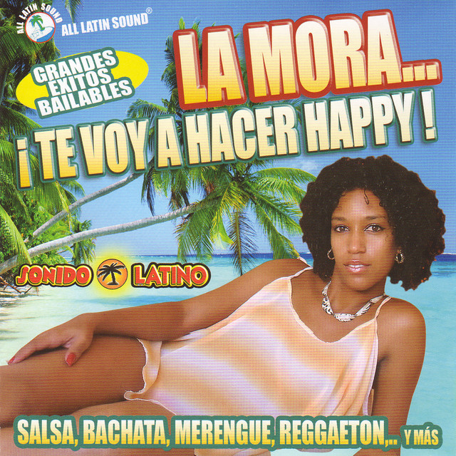La Mora... ¡Te Voy a Hacer Happy! Grandes Éxitos Bailables ...