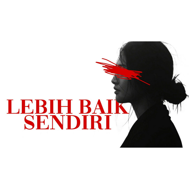Lebih Baik Sendiri Single By Ical Mosh Spotify