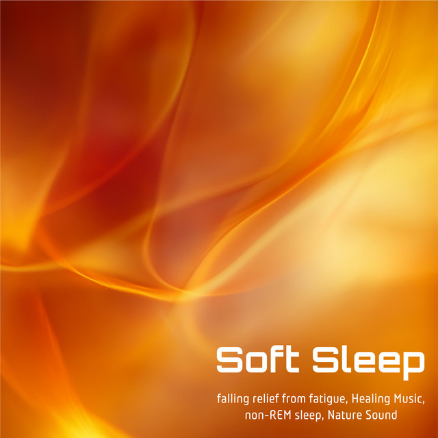 Soft Sleep falling relief from fatigue, Healing Music, non-REM sleep, Nature Sound cover art