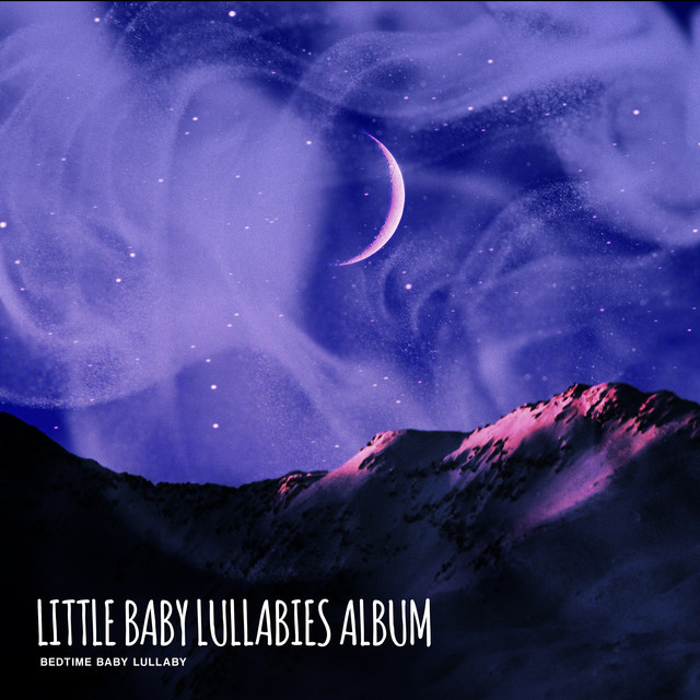 Little Baby Lullabies Album - Album by Bedtime Baby Lullaby | Spotify