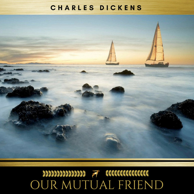 our-mutual-friend-audiobook-by-charles-dickens-spotify