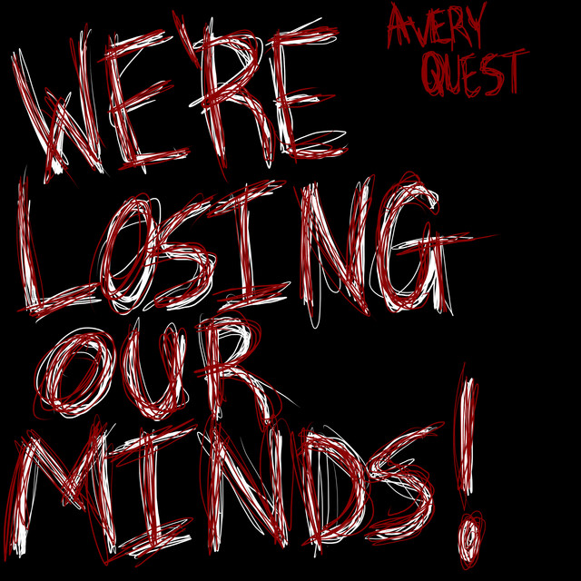 WE'RE LOSING OUR MINDS! Single by Avery Quest Spotify