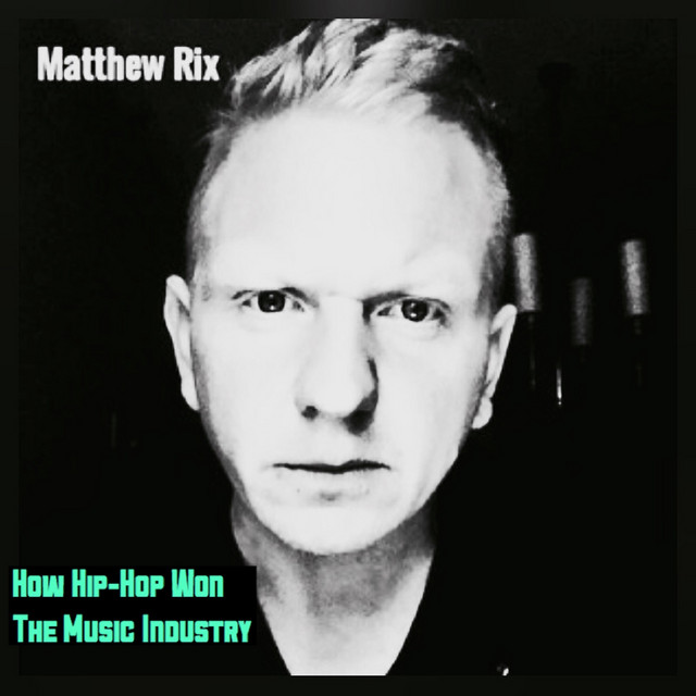 How Hip-Hop Won The Music Industry - Audiobook by Matthew Rix | Spotify