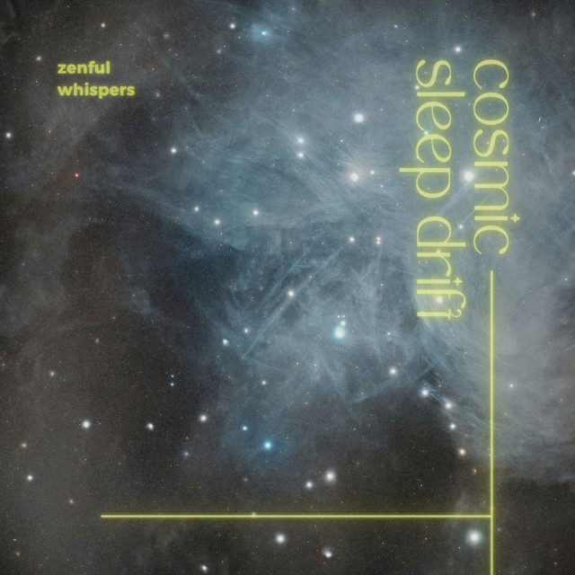 Cosmic Sleep Drift by Zenful Whispers